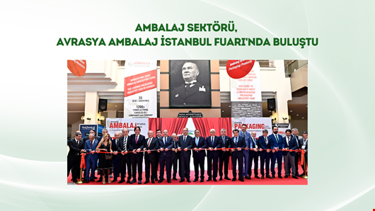 Ambalaj sektörü, Avrasya Ambalaj İstanbul Fuarı'nda buluştu